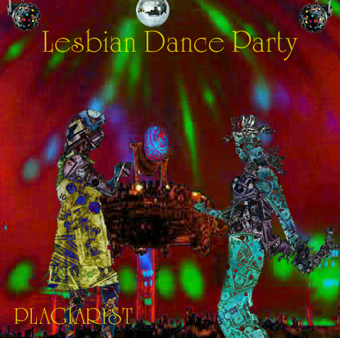 Lesbian Dance Party by Plagiarist